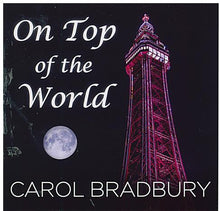 CAROL BRADBURY 'On Top Of The World' CDTS 250