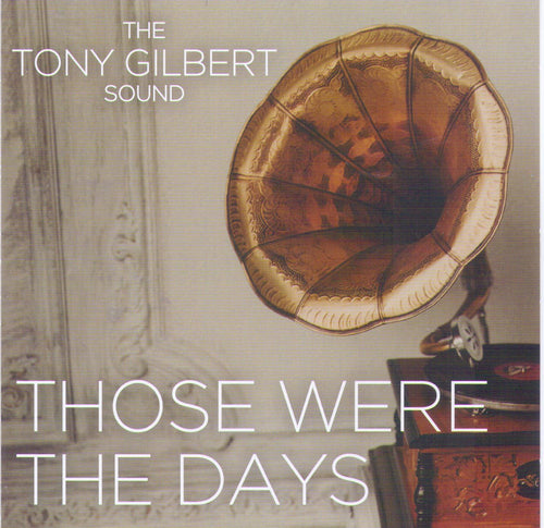 TONY GILBERT 'Those Were The Days' CDTS 254